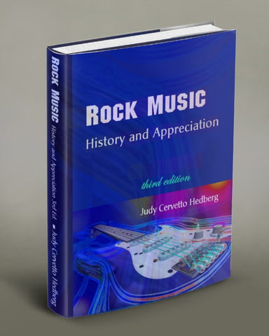 Rock Music: History and Appreciation, Third Edition, by Judy Cervetto Hedberg